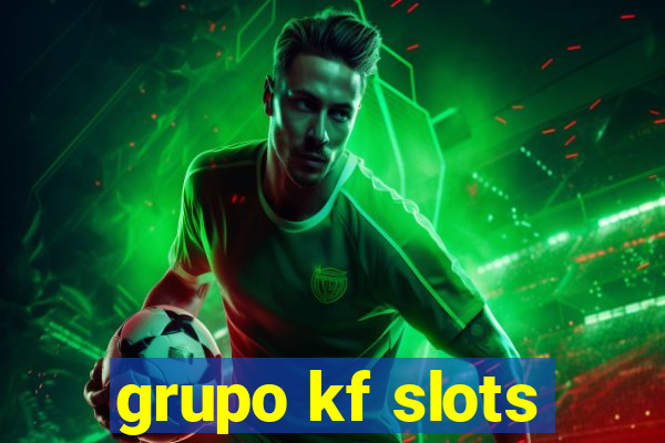 grupo kf slots